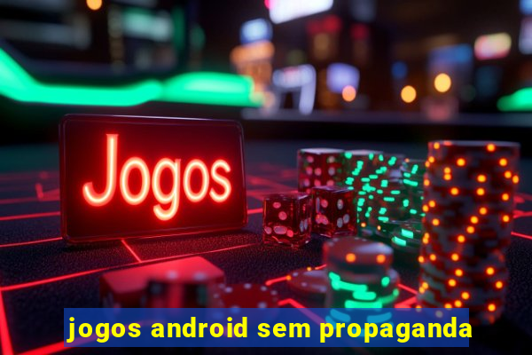 jogos android sem propaganda